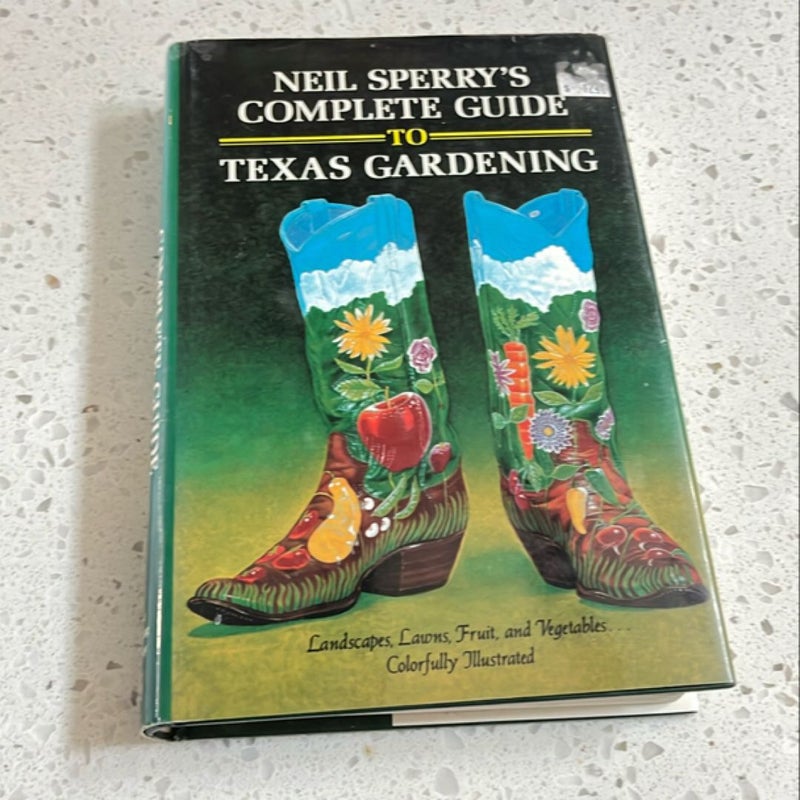 Neil Sperry's Complete Guide to Texas Gardening