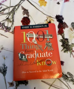 1001 Things Every Graduate Should Know