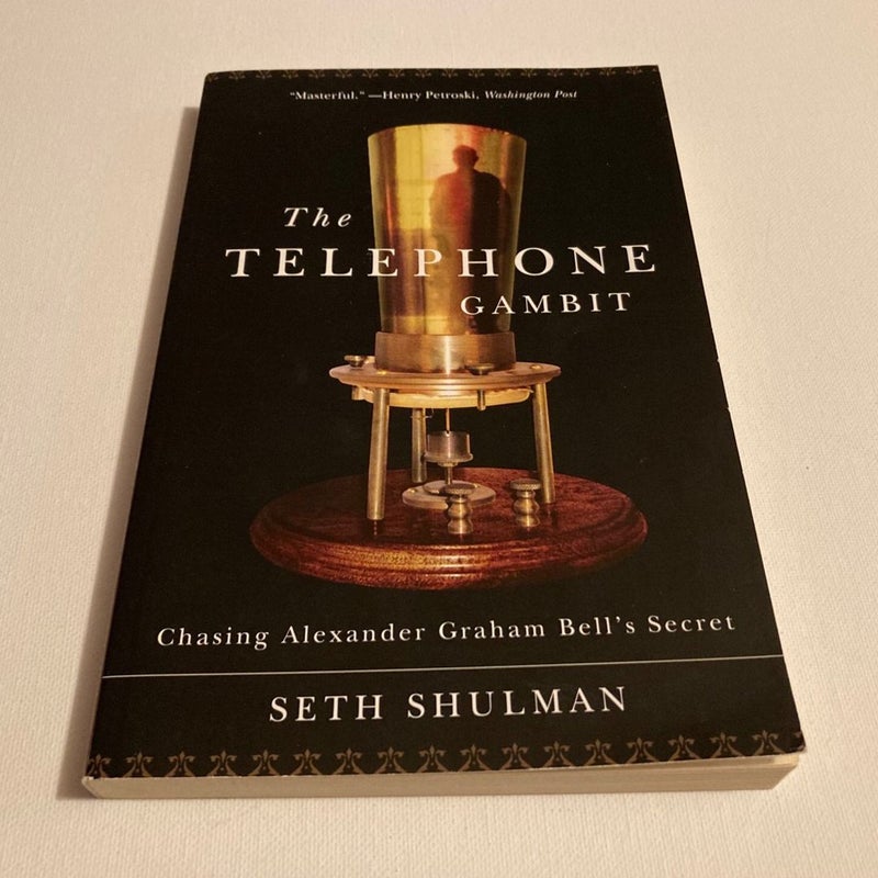 The Telephone Gambit: Chasing Alexander Graham Bell's Secret