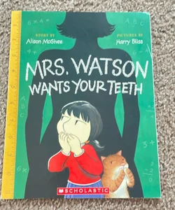 Mrs. Watson Wants Your Teeth