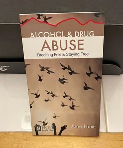 Alcohol and Drug Abuse [June Hunt Hope for the Heart]