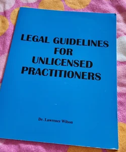 Legal Guidelines for Unlicensed Practitioners