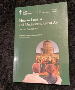How to Look at and Understand Great Art 
