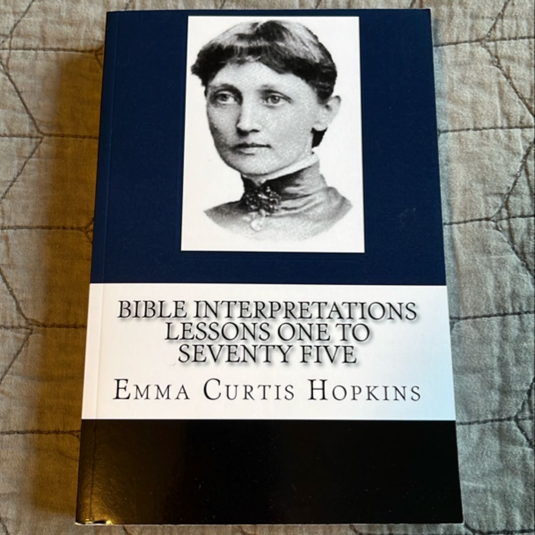Bible Interpretations Lessons One to Seventy Five