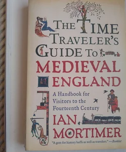 The Time Traveler's Guide to Medieval England 