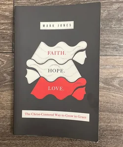 Faith. Hope. Love