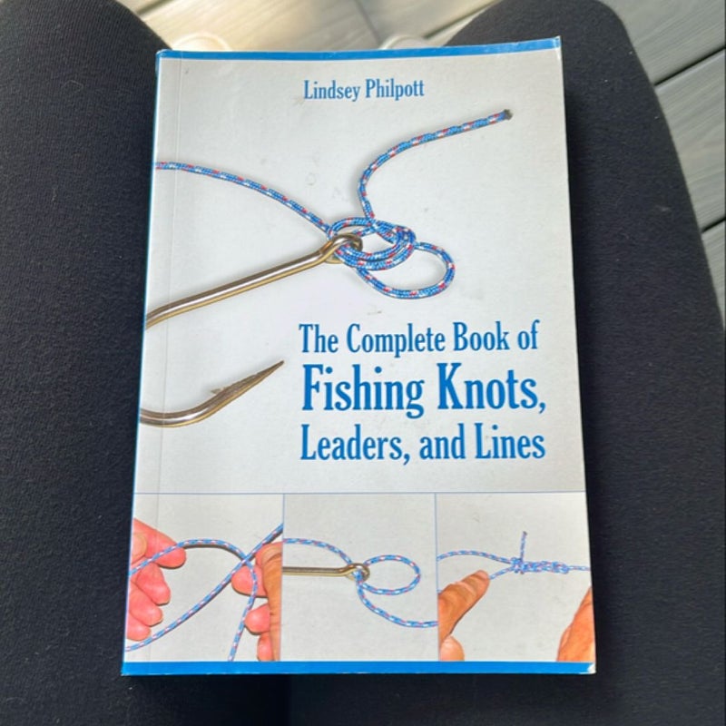 Complete Book of Fishing Knots, Leaders, and Lines