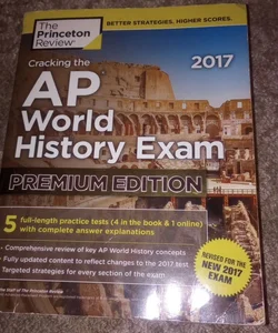 Cracking the AP World History Exam 2017, Premium Edition