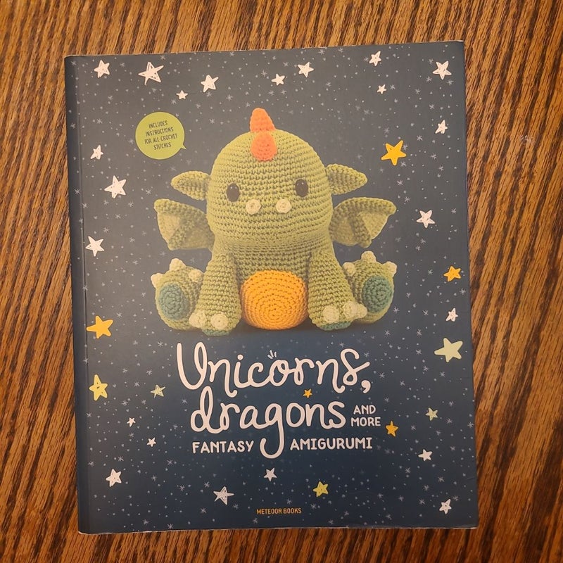 Unicorns, Dragons and More Fantasy Amigurumi