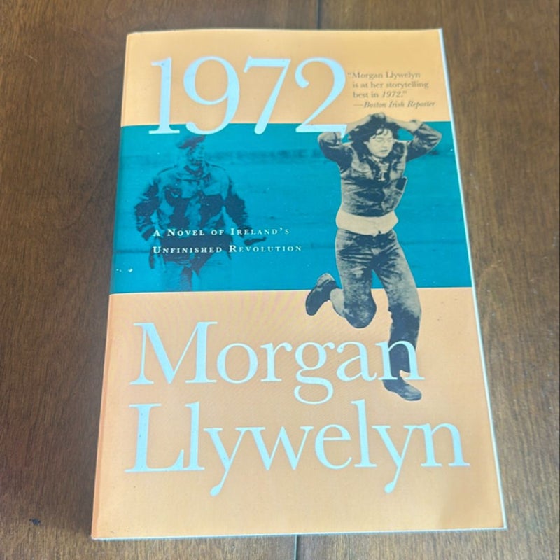 1972: a Novel of Ireland's Unfinished Revolution