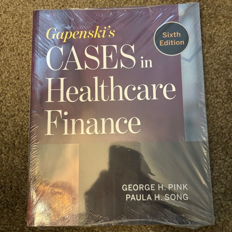 Gapenski's Cases in Healthcare Finance, Sixth Edition