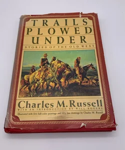 Trails Plowed Under by Charles M. Russell STORIES OF THE WEST Old W/Will Rogers