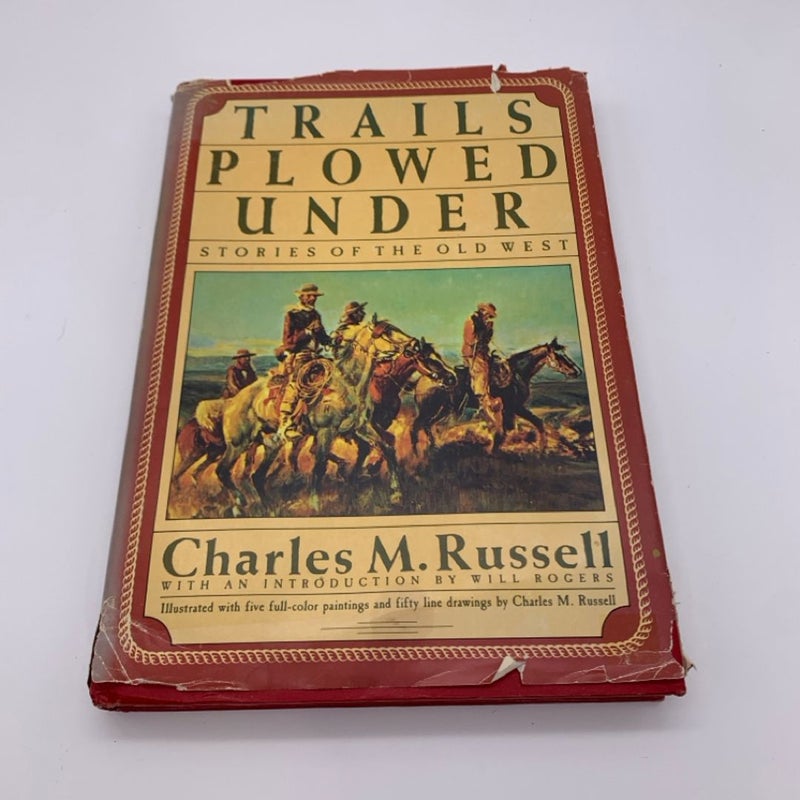 Trails Plowed Under by Charles M. Russell STORIES OF THE WEST Old W/Will Rogers