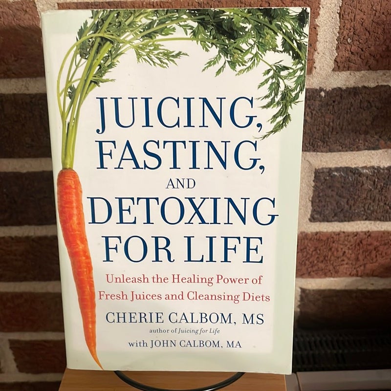 Juicing, Fasting, and Detoxing for Life