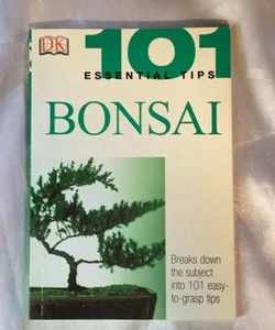 101 Essential Tips: Bonsai