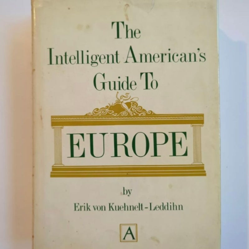 The Intelligent Americans Guide To Europe Erik Von Kuehnelt Leddihn 1979 HC DJ