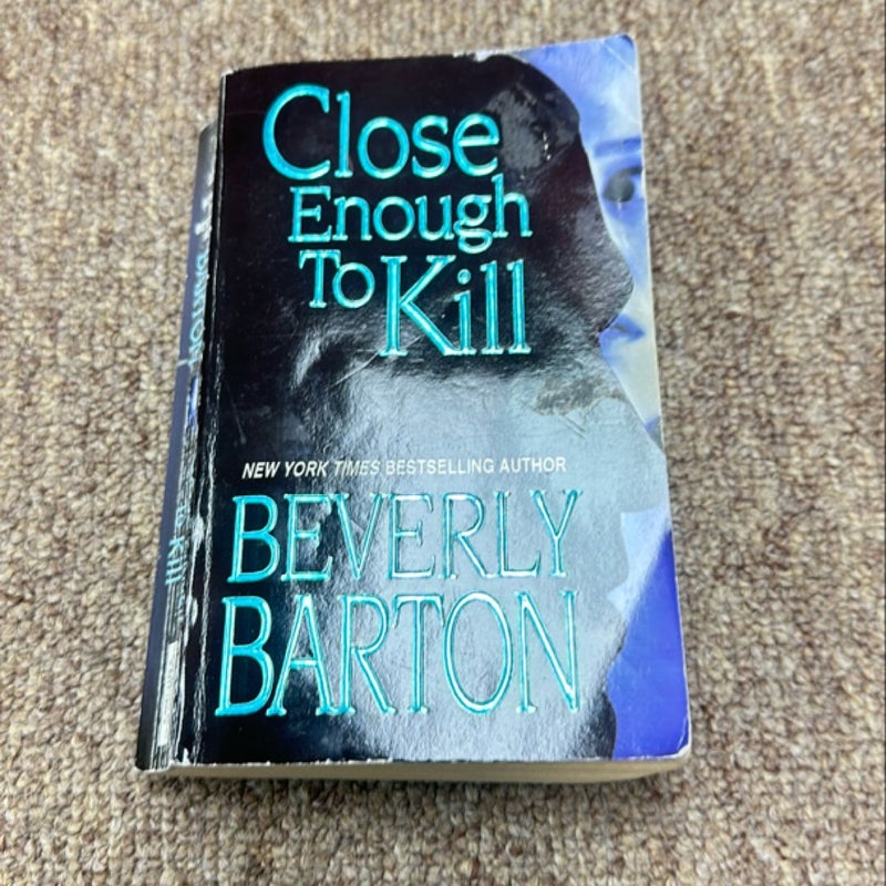 Close Enough to Kill
