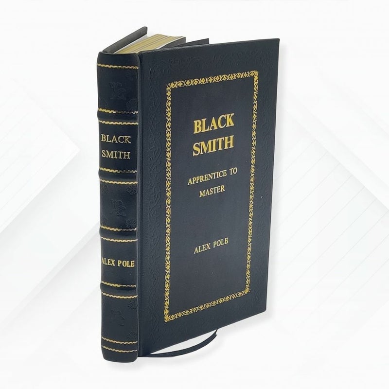 Blacksmith: Apprentice to Master: Tools & Traditions by Alex Pole Leather- Bound Edition