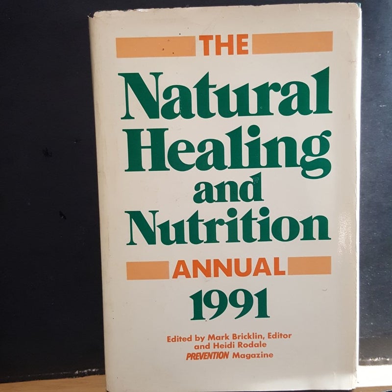 The Natural Healing and Nutrition Annual, 1991