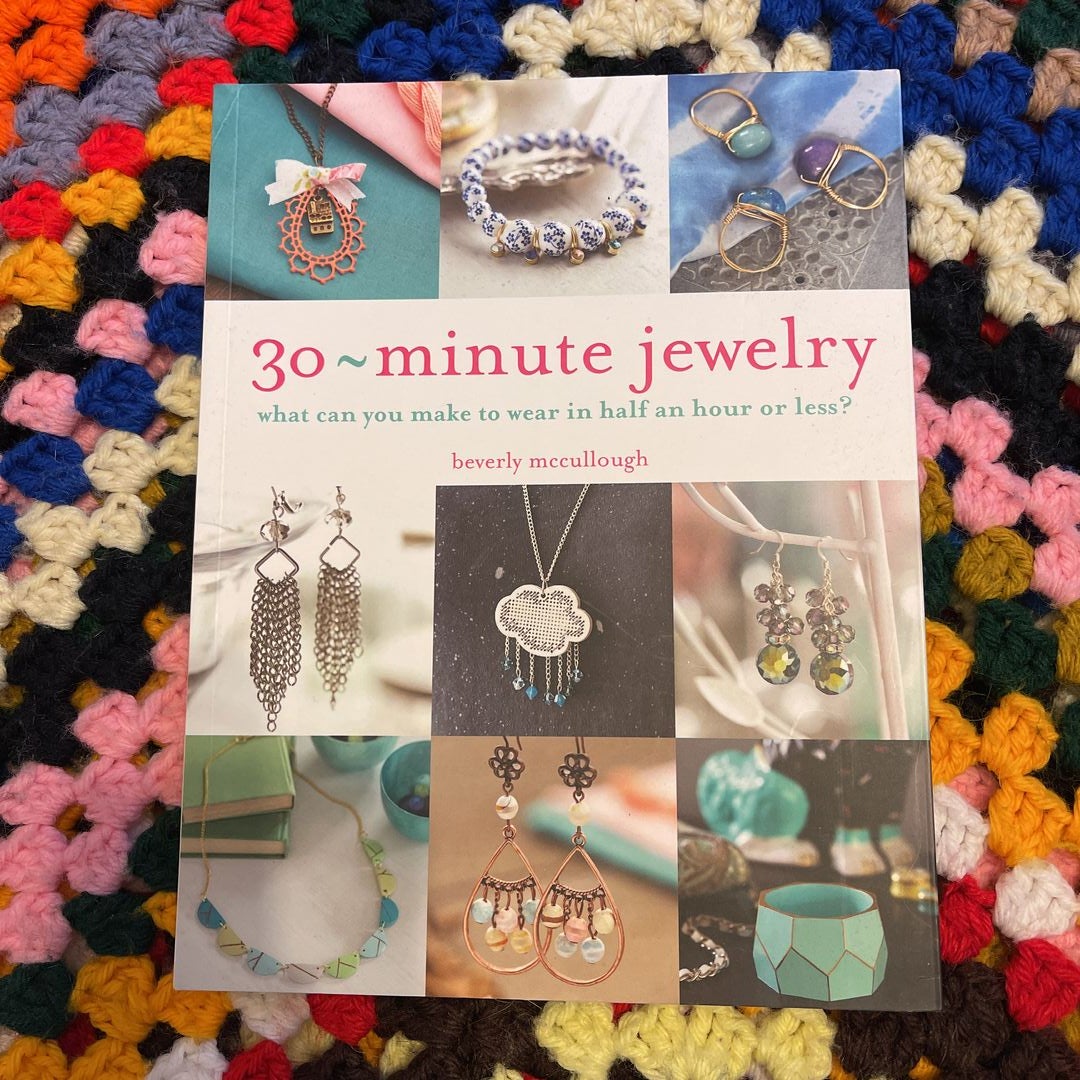 30 Minute Jewelry