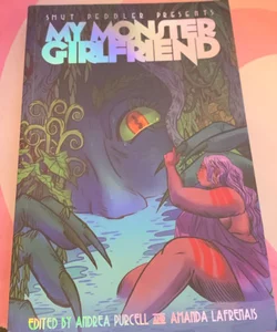 Smut Peddler Presents: My Monster Girlfriend