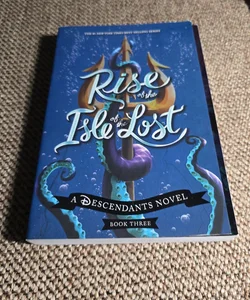 Rise of the Isle of the Lost (a Descendants Novel, Book 3)