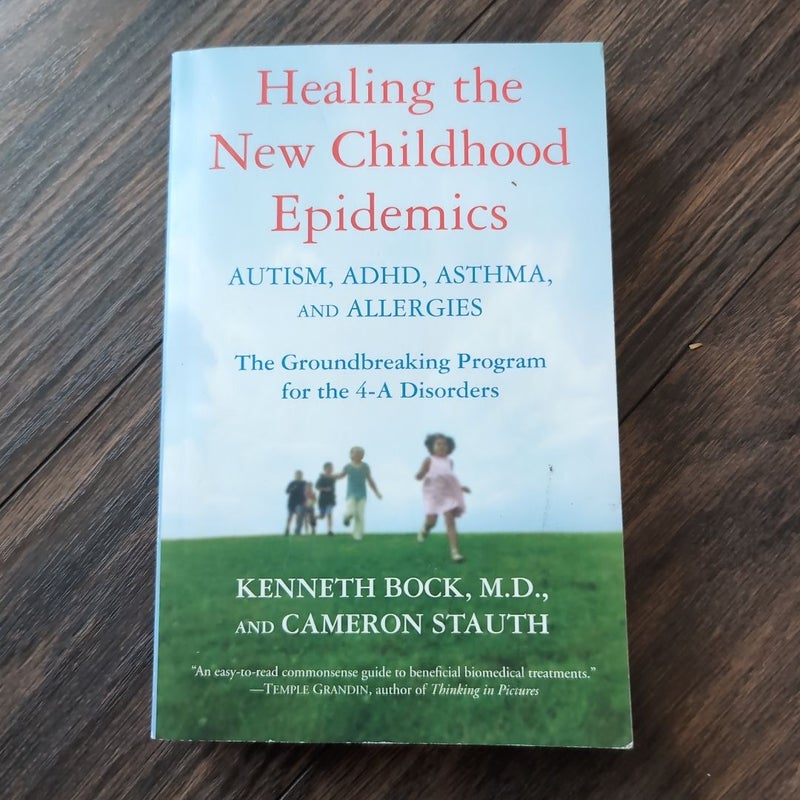 Healing the New Childhood Epidemics: Autism, ADHD, Asthma, and Allergies