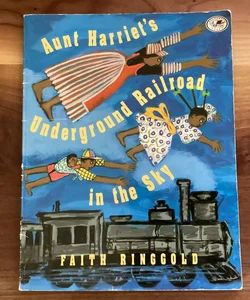Aunt Harriet's Underground Railroad in the Sky