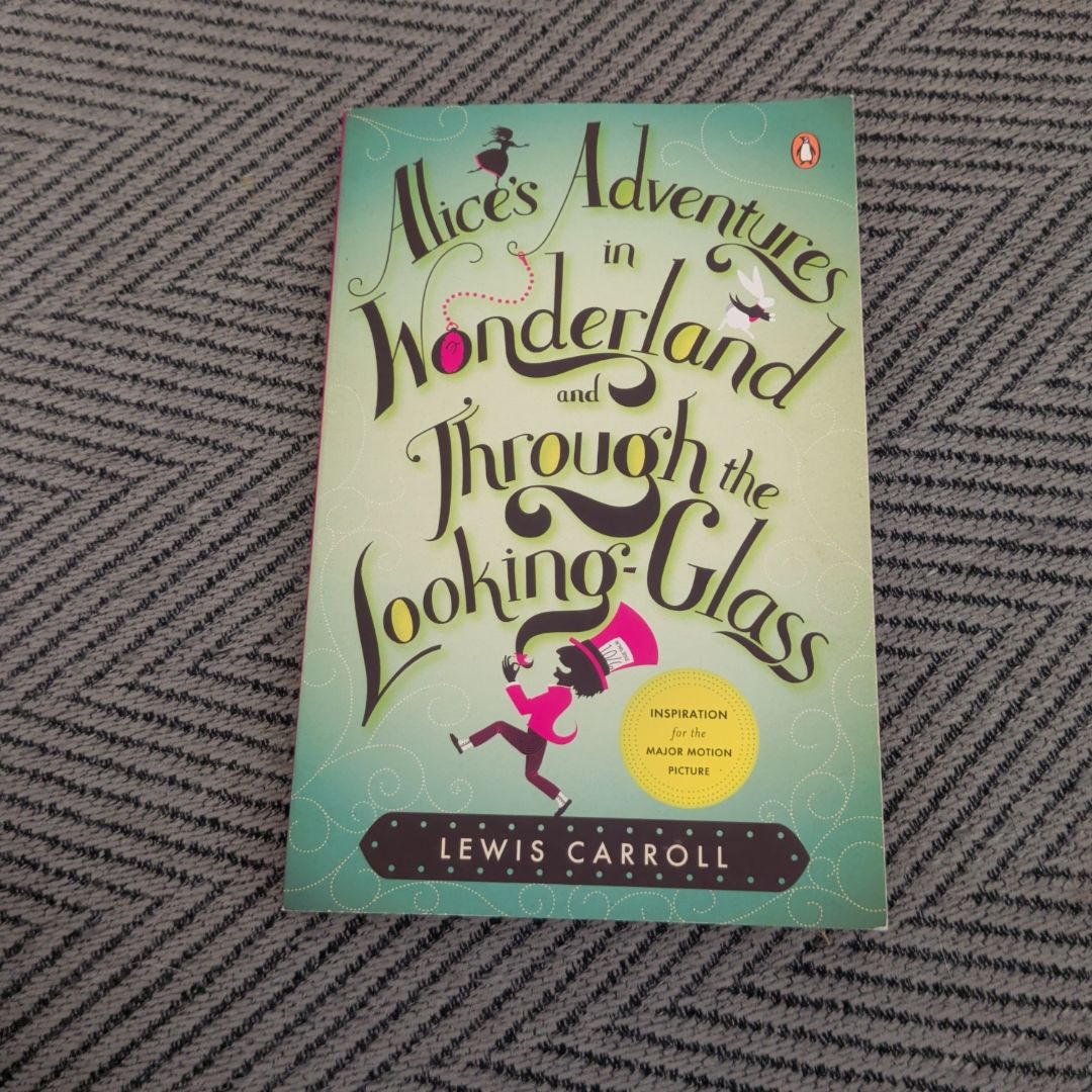 Alice's Adventures in Wonderland, and Through the Looking Glass