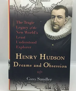 Henry Hudson - Dreams and Obsession