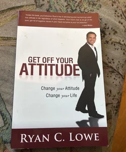 Get off Your Attitude
