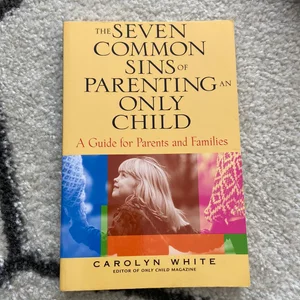 The Seven Common Sins of Parenting an Only Child