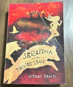 Serafina and the Twisted Staff