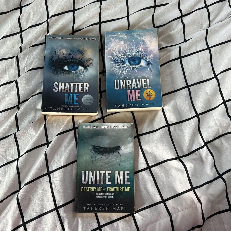 Unravel Me, Unite Me, and Shatter Me