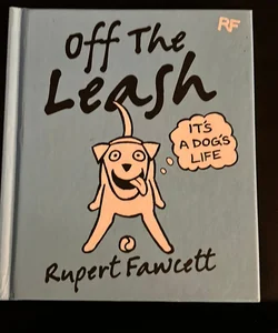 Off the Leash: It's a Dog's Life