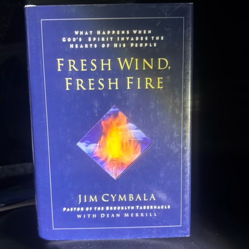 Fresh Wind, Fresh Fire by Dean Merrill, Hardcover | Pangobooks