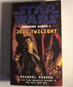 Jedi Twilight: Star Wars Legends (Coruscant Nights, Book I)