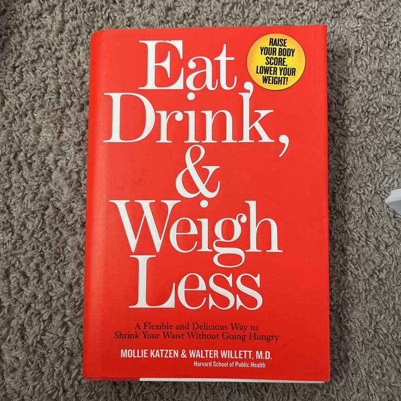 Eat, Drink, and Weigh Less