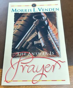 The Answer Is Prayer