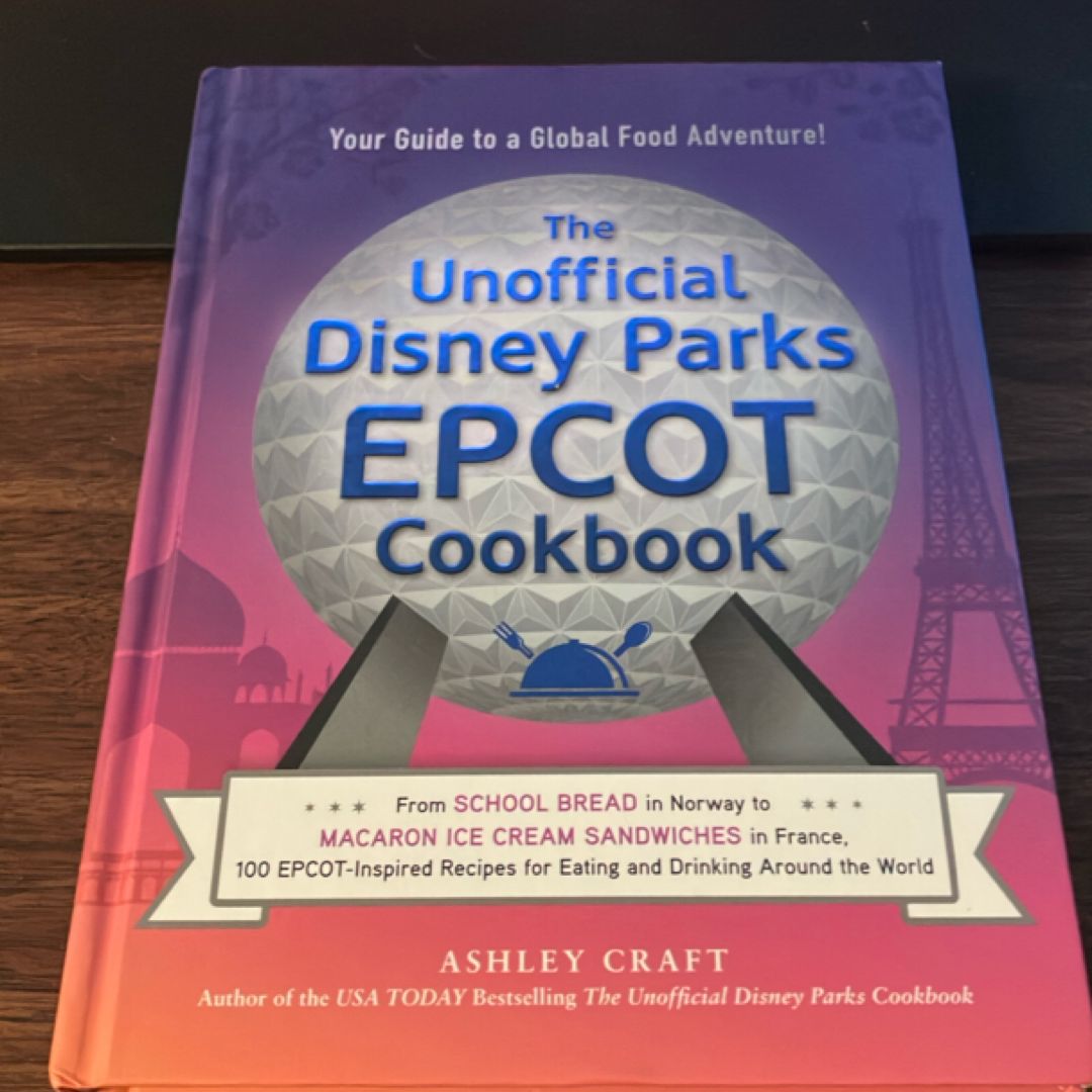 The Unofficial Disney Parks EPCOT Cookbook