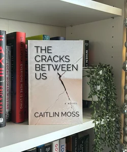 The Cracks Between Us