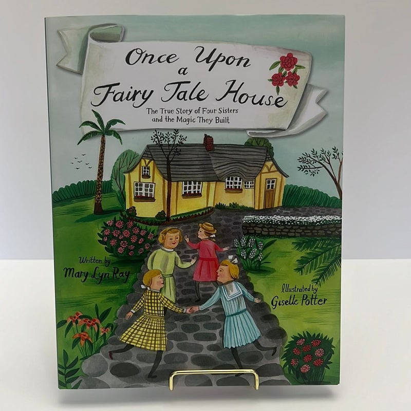 *New!!! Once Upon A Fairy Tale House: A True Story of 4 sisters and The Magic They Built