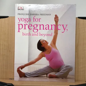 Yoga for Pregnancy, Birth, and Beyond
