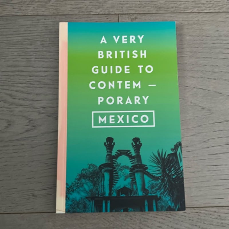 A very British guide to contemporary Mexico
