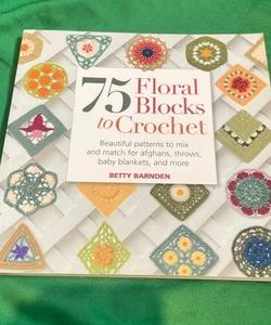 75 Floral Blocks to Crochet