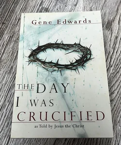The Day I Was Crucified