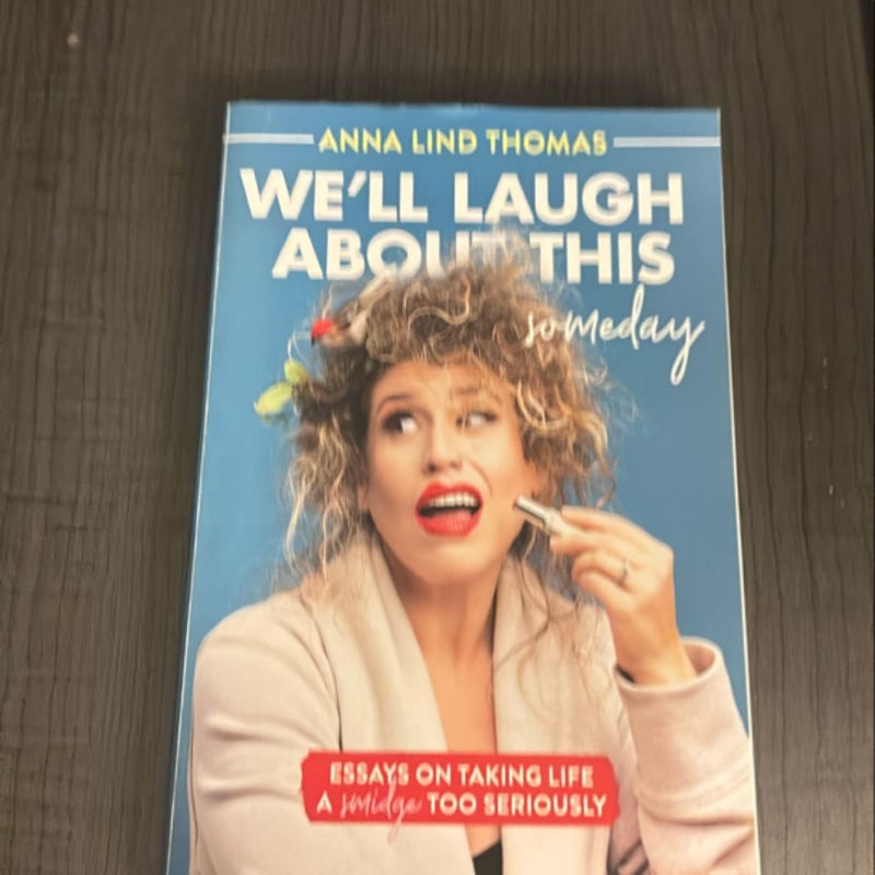 We'll Laugh about This (Someday)