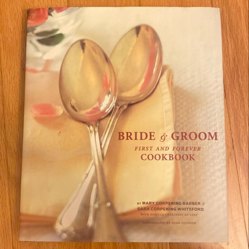 The Bride and Groom First and Forever Cookbook