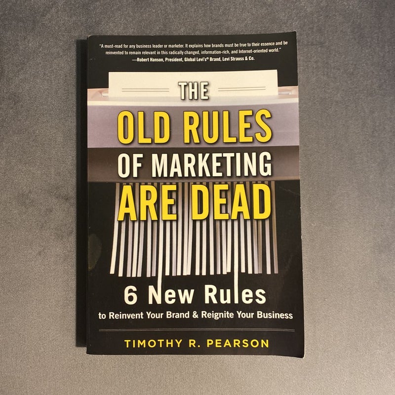 The Old Rules of Marketing Are Dead: 6 New Rules to Reinvent Your Brand and Reignite Your Business