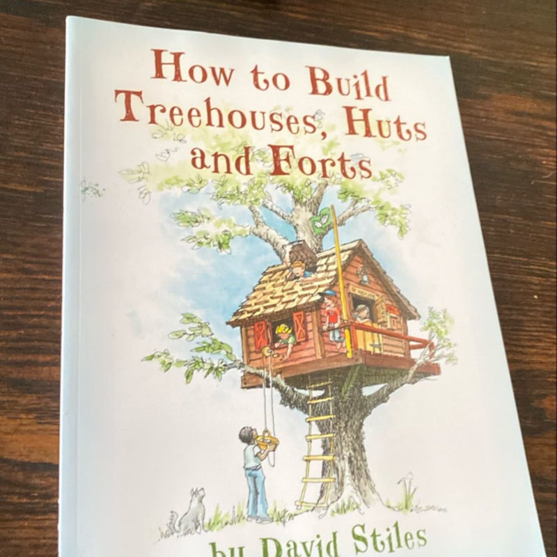 How to Build Treehouses, Huts and Forts